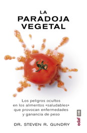 La paradoja vegetal, los peligros ocultos en los alimentos, Steven R. Gundry - EDAF EDITORIAL