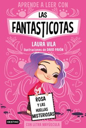 Aprende a leer con Las Fantasticotas 7. Rosa y las huellas misteriosas, Laura Vila - DESTINO INFANTIL