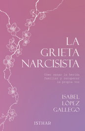 La grieta narcisista, Isabel Lopez Gallego - ISTHAR LUNA-SOL