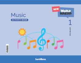 SANTILLANA, MUSIC 1ºPRIMARIA. ACTIVITY BOOK. WORLD MAKERS - SANTILLANA