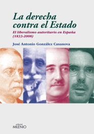 La derecha contra el estado, J.A. González Casanova - MILENIO EDITORIAL