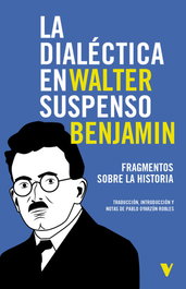 LA DIALECTICA EN SUSPENSO, Walter Benjamin - Verso Libros