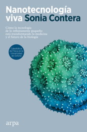 Nanotecnología viva, Sonia Contera - ARPA EDITORES