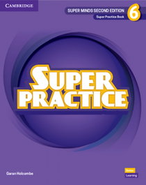 CAMBRIDGE, Super Minds Level 6 Super Practice Book British English - Holcombe, Garan