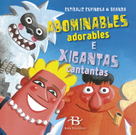 BAIA Abominables adorables e xigantas cantantas, Estíbaliz Espinosa Río