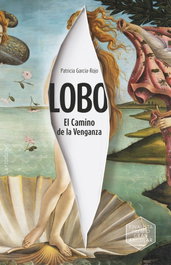 Lobo: El Camino de la Venganza, Patricia García-Rojo Cantón - SM