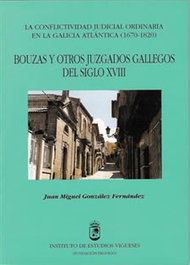 Bouzas y otros juzgados gallegos del siglo XVIII, Juan Miguel González Fernández - INSTITUTO ESTUDIOS VIGUESES