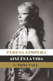 COLUMNA EDICIONS, Teresa Gimpera, així és la vida, Toni Vall - COLUMNA EDICIONS