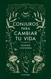 Conjuros para cambiar tu vida, Frankie Castanea - LUCIERNAGA EDICIONES