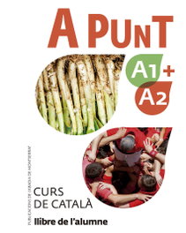 ABADIA DE MONTSERRAT, A punt A1+A2. Curs de català. Llibre de l'alumne - ABADIA DE MONTSERRAT