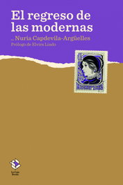 EL REGRESO DE LAS MODERNAS, Nuria Capdevila-Argüelles; Elvira Lindo - LA CAJA BOOKS