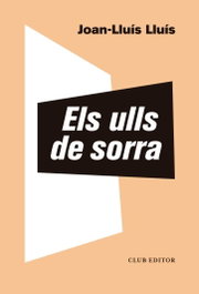 Els ulls de sorra, Joan-Lluís Lluís - CLUB EDITOR
