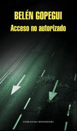 Acceso no autorizado, Belén Gopegui - MONDADORI