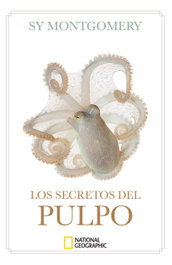 Los secretos del pulpo, Sy Montgomery - NATIONAL GEOGRAPHIC