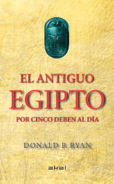 Antiguo Egipto por cinco beben al día, Donald Ryan - AKAL