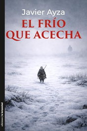 El frío que acecha, Javier Ayza - TEMPESTAD, SL EDICIONES