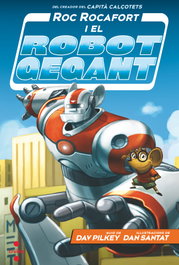 CRUILLA, Roc Rocafort i el robot gegant - Dav Pilkey