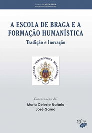 A Escola de Braga e a Formação Humanística: Tradição e Inovação, Maria Celeste Natário/José Gama - ZEFIRO EDIÇOES