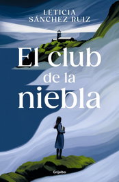 GRIJALBO, El club de la niebla, Leticia Sánchez - GRIJALBO