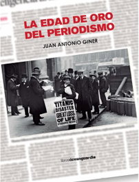 La edad de oro del periodismo, Juan Antonio Giner - LA VANGUARDIA