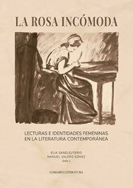 La rosa incómoda, Elia Saneleuterio/ Manuel Valero Gómez - Comares