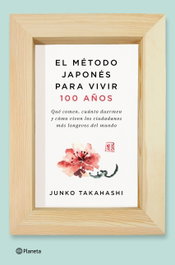 El método japonés para vivir cien años, Junko Takahashi - PLANETA