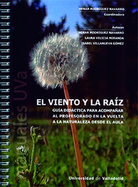 El viento y la raíz, guía didáctica para acompañar al profesorado en la vuelta, Henar Rodriguez Navarro, Laura Velicia Miranda, Isabel Villanueva Gomez - UNIV.VALLADOLID