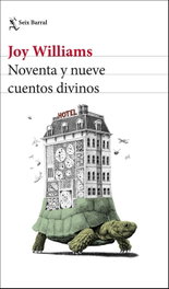 SEIX BARRAL EDICIONES, Noventa y nueve cuentos divinos, Joy Williams - SEIX BARRAL EDICIONES