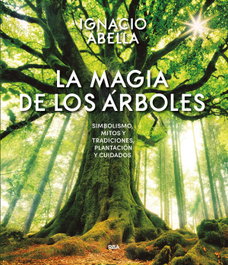 RBA, LA MAGIA DE LOS ÁRBOLES, Ignacio Abella Mina - RBA
