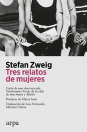Tres relatos de mujeres, Stefan Zweig - ARPA EDITORES
