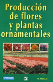 Producción de flores y plantas ornamentales, Henry Vidalie - Mundiprensa