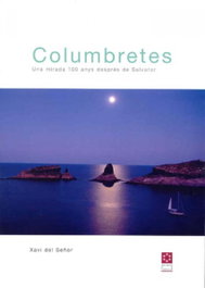 Columbretes : una mirada 100 anys després de Salvator, Xavier del Señor - DIPUTACIO DE CASTELLO