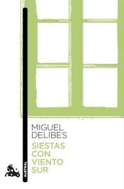 ESPASA CALPE, SIESTAS CON VIENTO SUR, Miguel Delibes - ESPASA CALPE