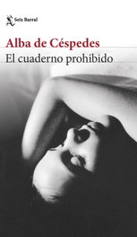 El cuaderno prohibido, Alba de Céspedes - SEIX BARRAL EDICIONES