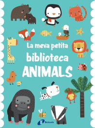 BRUIXOLA La meva petita biblioteca. Animals, AA.VV. - BRUIXOLA