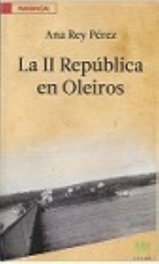 La II República en Oleiros, Ana Rey Pérez - AUGA, EDITORA