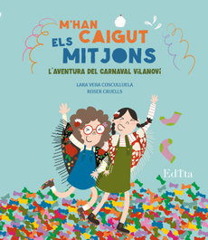 M'han caigut els mitjons! L'aventura del carnaval vilanoví, Lara Vera - EDITA