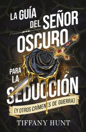PUCK, La guía del Señor Oscuro para la seducción (y otros crímenes de guerra), Tiffany Hunt - PUCK