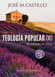 Teologia popular (II), José María Castillo Sanchez - DESCLEE DE BROUWER