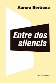 Entre dos silencios, Aurora Bertrana - CLUB EDITOR