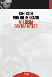 Mi lucha contra Hitler, Dietrich von Hildebrand - RIALP
