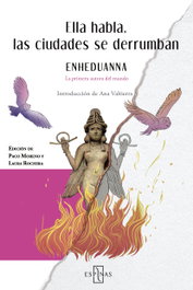 Ella habla, las ciudades se derrumban, Enheduanna - EDITORIAL ESPINAS