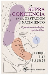 GRANO MOSTAZA, La supraconciencia en la gestión y nacimiento, Enrique Blay Llauradó - GRANO MOSTAZA