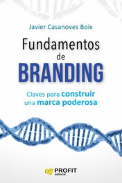 FUNDAMENTOS DE BRANDING, Javier Casanoves Boix - PROFIT