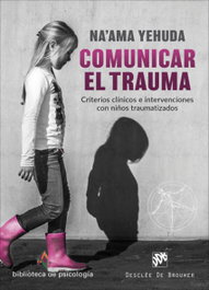 DESCLEE DE BROUWER, Comunicar el trauma. Criterios clínicos e intervenciones con niño - Na'Ama Yehuda