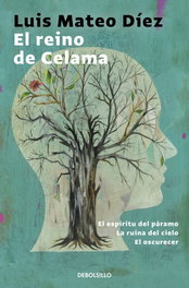 DEBOLSILLO, El reino de Celama, Luis Mateo Díez - DEBOLSILLO