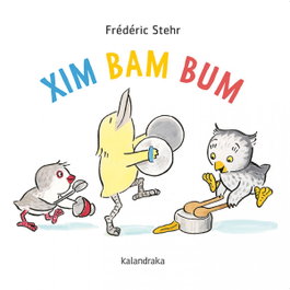 Xim Bam Bum, Frédérick Stehr - KALANDRAKA