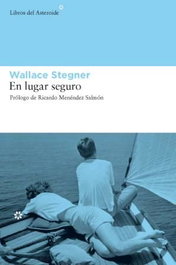En lugar seguro, Wallace Stegner - Libros del Asteroide