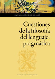 Cuestiones de la filosofía del lenguaje: pragmática, David Pérez Chico - UNIVERSIDAD DE ZARAGOZA