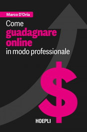 Como guadarnare online in modo professionale, Marco D´oria - ULRICO HOEPLI